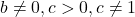 b \ne 0, c > 0, c \ne 1