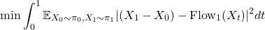 \[\min \int_0^1 \mathbb{E}_{X_0 \sim \pi_0, X_1 \sim \pi_1} | (X_1 - X_0) - \text{Flow}_1 (X_t) |^2 dt\]