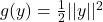 g(y) = \frac{1}{2} ||y||^2