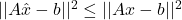 || A\hat x - b ||^2 \le || Ax - b ||^2