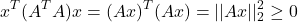 \[x^T(A^TA)x = (Ax)^T(Ax) = ||Ax||_2^2 \ge 0 \]