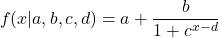 \[f(x|a,b,c,d) = a + \frac{b}{1+c^{x-d}}\]