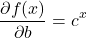 \[\frac{\partial f(x)}{\partial b} = c^x\]