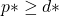 p* \ge d*