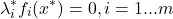 \[ \lambda_{i}^*f_{i}(x^*) = 0, i = 1 ... m \]